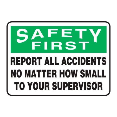 Accuform Safety First Sign, Report All Accidents..., 10inW X 7inH, Plastic